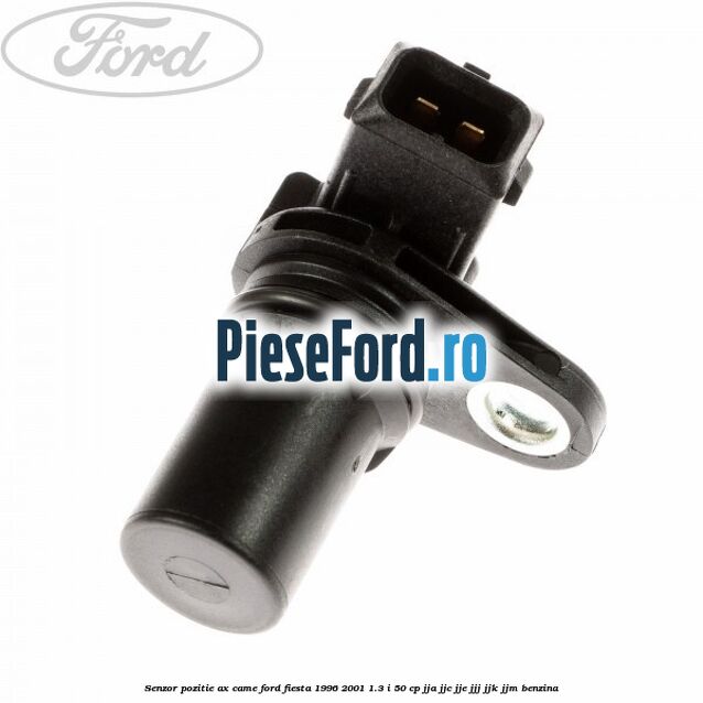 Senzor pozitie ax came Ford Fiesta 1996-2001 1.3 i 50 cp JJA, JJC, JJE, JJJ, JJK, JJM benzina