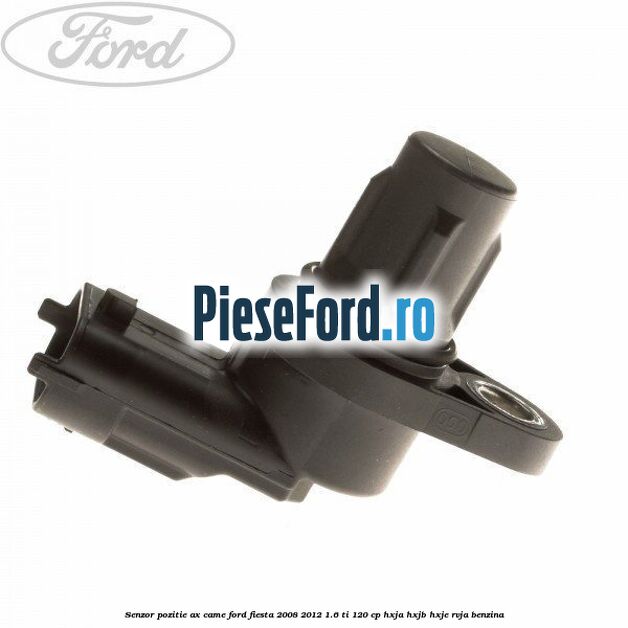 Senzor pozitie ax came Ford Fiesta 2008-2012 1.6 Ti 120 cp