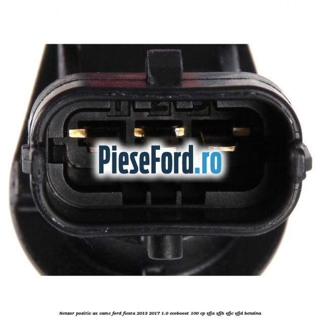 Senzor pozitie ax came Ford Fiesta 2013-2017 1.0 EcoBoost 100 cp SFJA, SFJB, SFJC, SFJD benzina