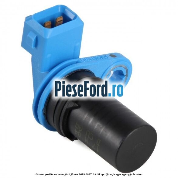 Senzor pozitie ax came Ford Fiesta 2013-2017 1.4 97 cp RTJA, RTJB, SPJA, SPJC, SPJE benzina