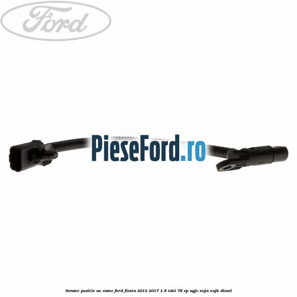 Senzor pozitie ax came Ford Fiesta 2013-2017 1.5 TDCi 75 cp Senzor pozitie ax came Ford Fiesta 2013-2017 1.5 TDCi 75 cp UGJC, XUJA, XUJB diesel