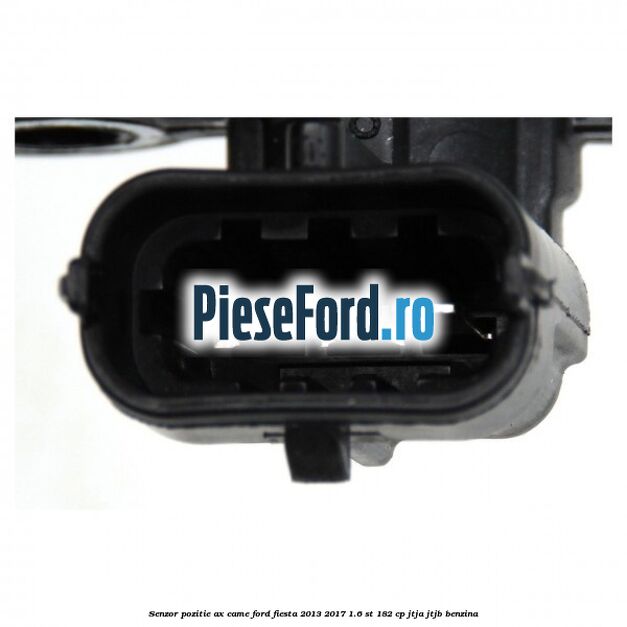 Senzor pozitie ax came Ford Fiesta 2013-2017 1.6 ST 182 cp JTJA, JTJB benzina