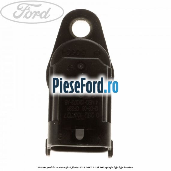 Senzor pozitie ax came Ford Fiesta 2013-2017 1.6 Ti 105 cp IQJA, IQJC, IQJE benzina