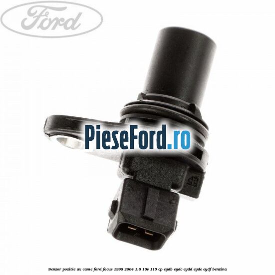 Senzor pozitie ax came Ford Focus 1998-2004 1.8 16V 115 cp EYDB, EYDC, EYDD, EYDE, EYDF benzina