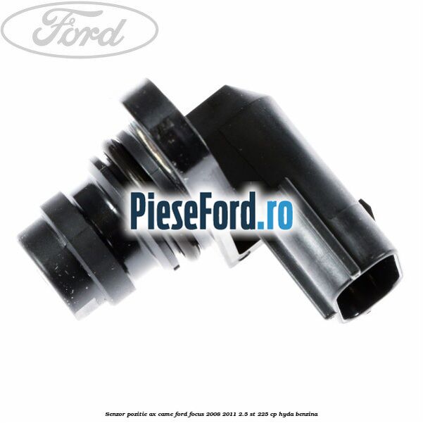 Senzor pozitie ax came Ford Focus 2008-2011 2.5 ST 225 cp HYDA benzina