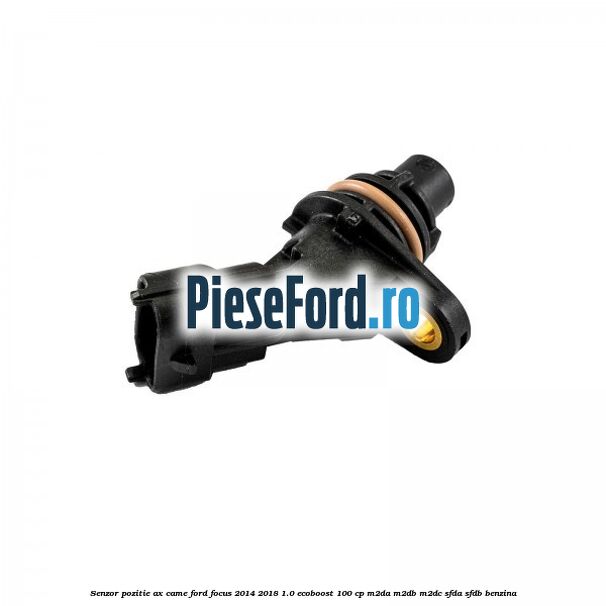 Senzor pozitie ax came Ford Focus 2014-2018 1.0 EcoBoost 100 cp M2DA, M2DB, M2DC, SFDA, SFDB benzina