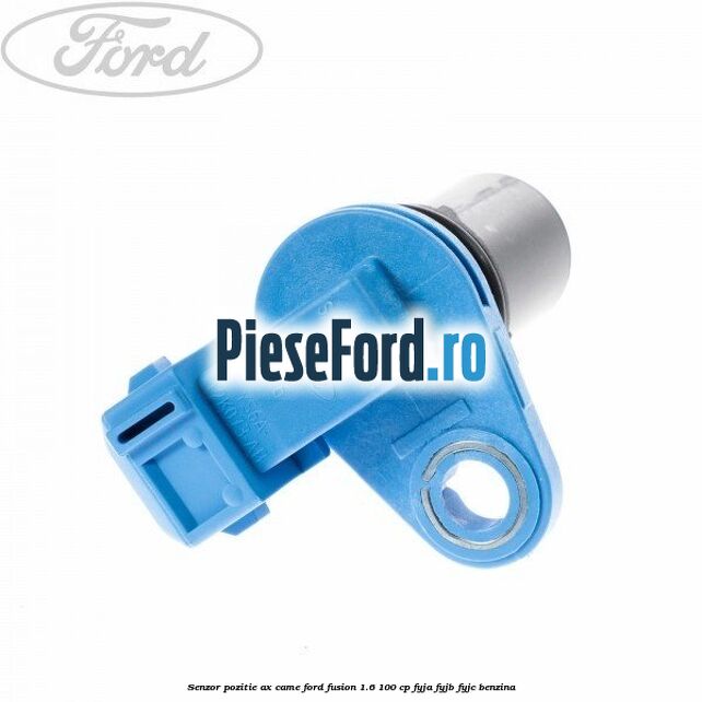 Senzor pozitie ax came Ford Fusion 1.6 100 cp FYJA, FYJB, FYJC benzina