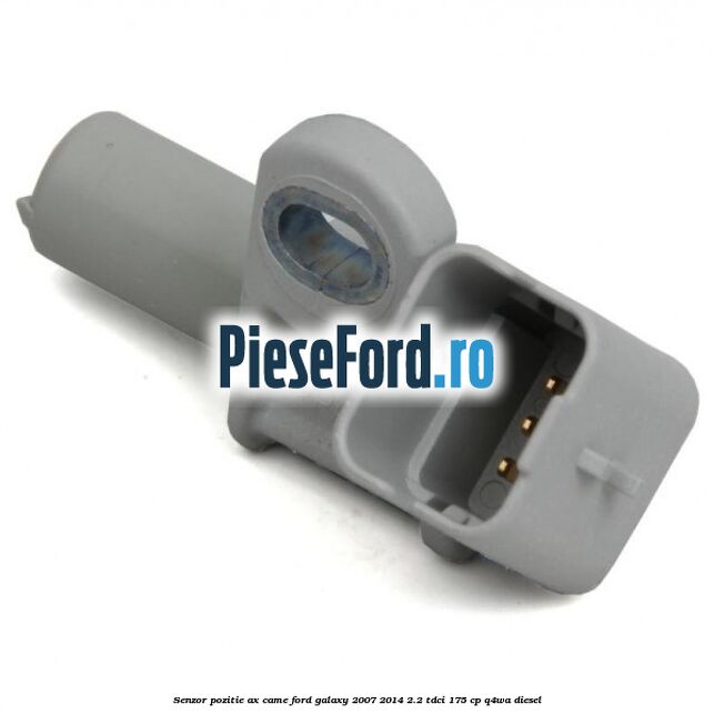 Senzor pozitie ax came Ford Galaxy 2007-2014 2.2 TDCi 175 cp Q4WA diesel