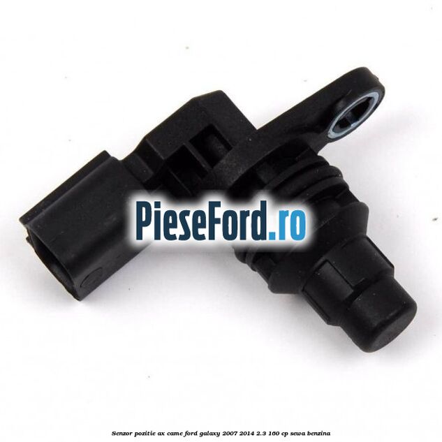 Senzor pozitie ax came Ford Galaxy 2007-2014 2.3 160 cp Senzor pozitie ax came Ford Galaxy 2007-2014 2.3 160 cp SEWA benzina