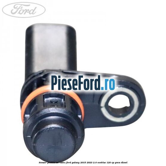Senzor pozitie ax came Ford Galaxy 2015-2023 2.0 EcoBlue 120 cp YNCA diesel