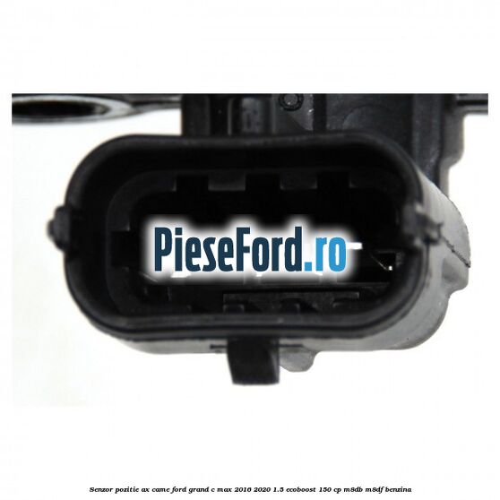 Senzor pozitie ax came Ford Grand C-Max 2016-2020 1.5 EcoBoost 150 cp M8DB, M8DF benzina
