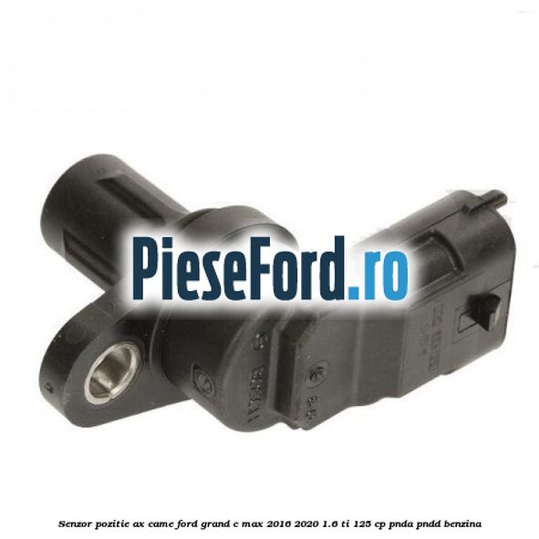 Senzor pozitie ax came Ford Grand C-Max 2016-2020 1.6 Ti 125 cp PNDA, PNDD benzina