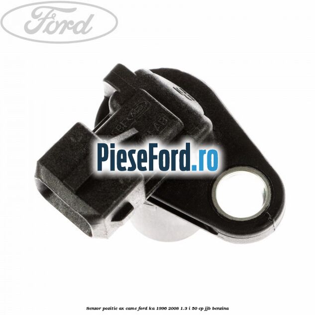 Senzor pozitie ax came Ford Ka 1996-2008 1.3 i 50 cp JJB benzina