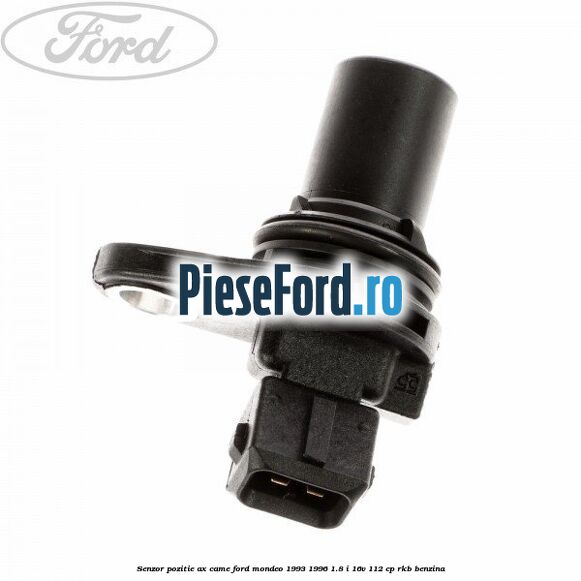 Senzor pozitie ax came Ford Mondeo 1993-1996 1.8 i 16V 112 cp RKB benzina