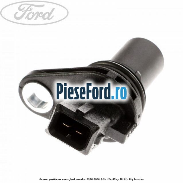 Senzor pozitie ax came Ford Mondeo 1996-2000 1.6 i 16V 95 cp L1L, L1N, L1Q benzina