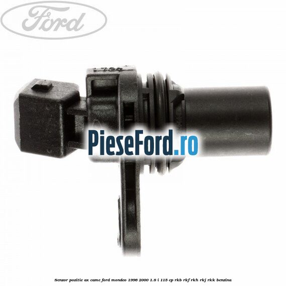 Senzor pozitie ax came Ford Mondeo 1996-2000 1.8 i 115 cp Senzor pozitie ax came Ford Mondeo 1996-2000 1.8 i 115 cp RKB, RKF, RKH, RKJ, RKK benzina