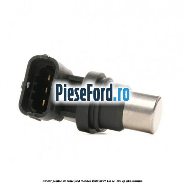 Senzor pozitie ax came Ford Mondeo 2000-2007 1.8 SCi 130 cp
