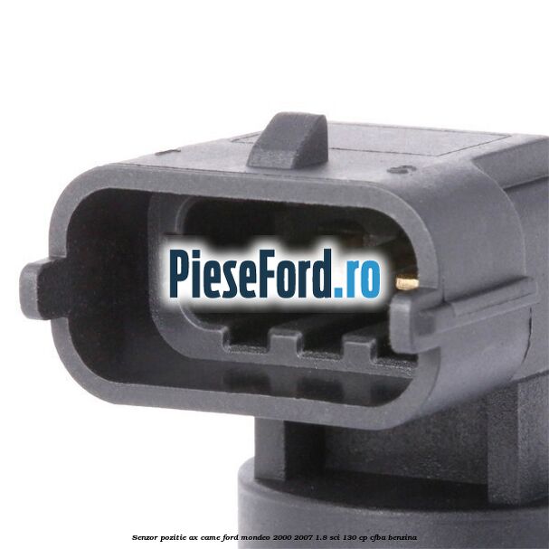 Senzor pozitie ax came Ford Mondeo 2000-2007 1.8 SCi 130 cp CFBA benzina