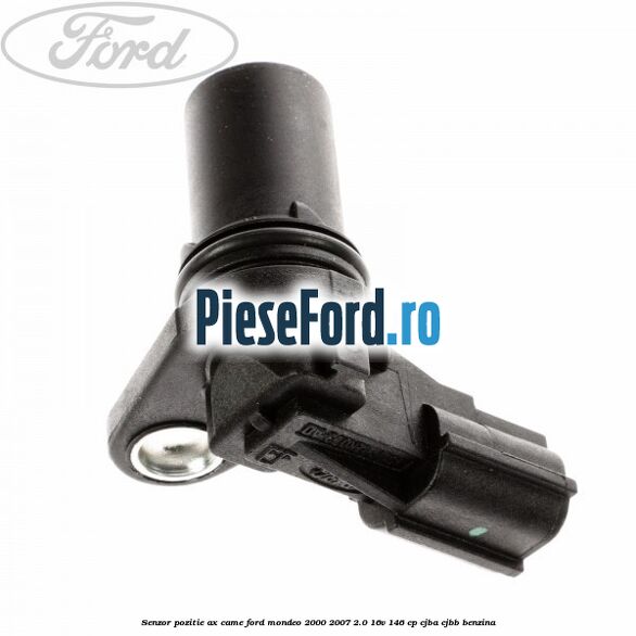 Senzor pozitie ax came Ford Mondeo 2000-2007 2.0 16V 146 cp CJBA, CJBB benzina