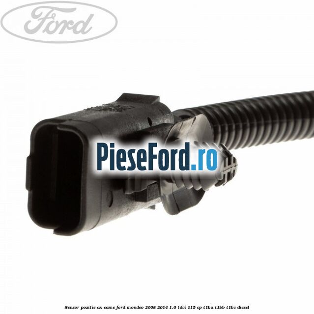 Senzor pozitie ax came Ford Mondeo 2008-2014 1.6 TDCi 115 cp T1BA, T1BB, T1BC diesel