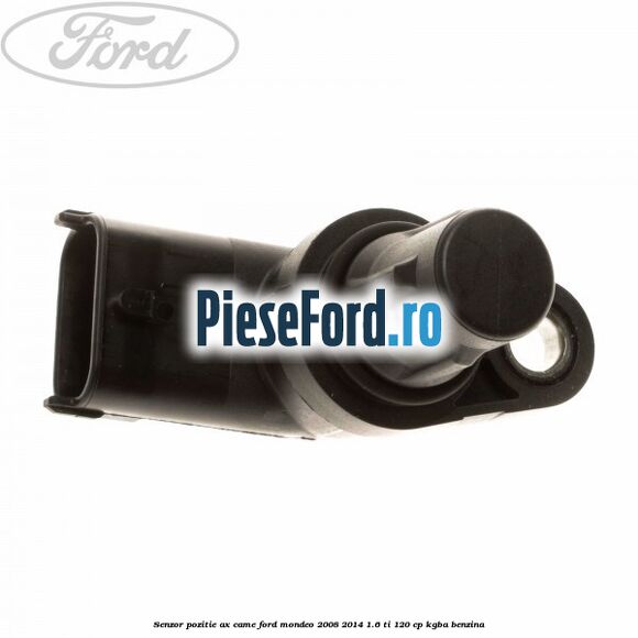 Senzor pozitie ax came Ford Mondeo 2008-2014 1.6 Ti 120 cp KGBA benzina