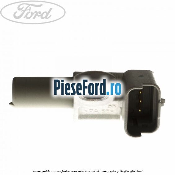 Senzor pozitie ax came Ford Mondeo 2008-2014 2.0 TDCi 140 cp QXBA, QXBB, UFBA, UFBB diesel
