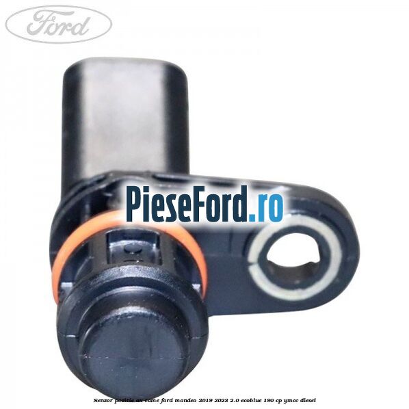 Senzor pozitie ax came Ford Mondeo 2019-2023 2.0 EcoBlue 190 cp YMCC diesel