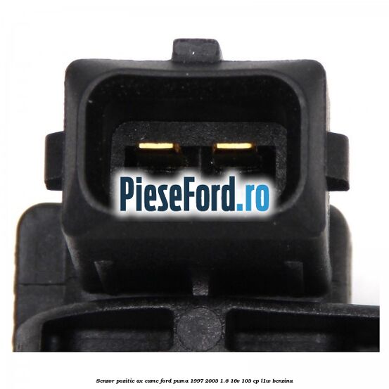 Senzor pozitie ax came Ford Puma 1997-2003 1.6 16V 103 cp Senzor pozitie ax came Ford Puma 1997-2003 1.6 16V 103 cp L1W benzina