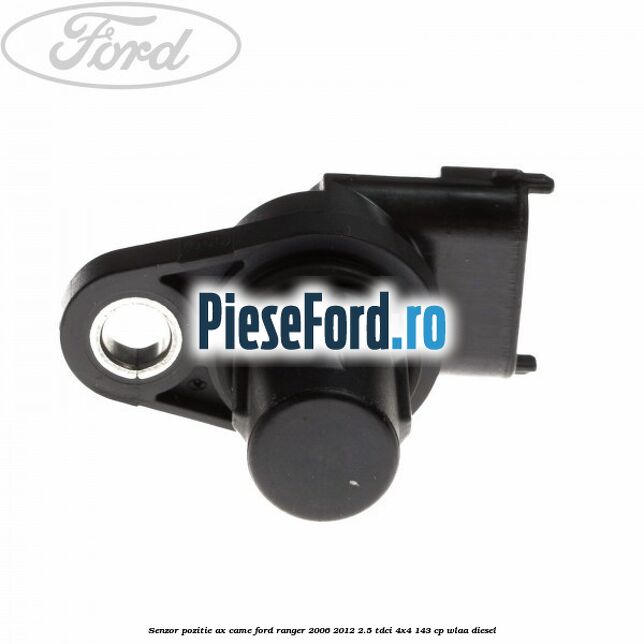 Senzor pozitie ax came Ford Ranger 2006-2012 2.5 TDCi 4x4 143 cp WLAA diesel