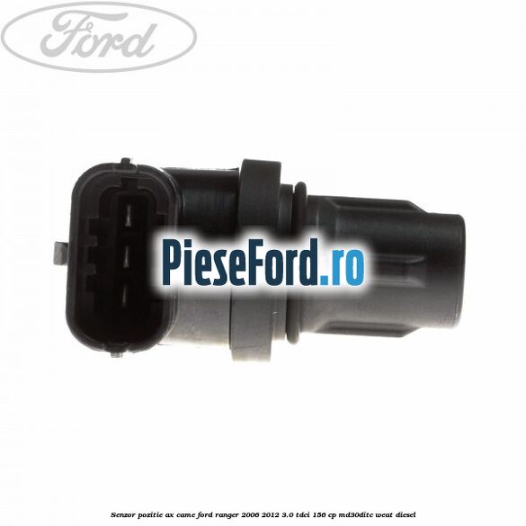 Senzor pozitie ax came Ford Ranger 2006-2012 3.0 TDCi 156 cp MD30DITC, WEAT diesel