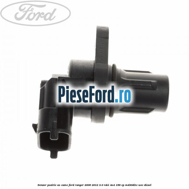 Senzor pozitie ax came Ford Ranger 2006-2012 3.0 TDCi 4x4 156 cp MD30DITC, WEC diesel