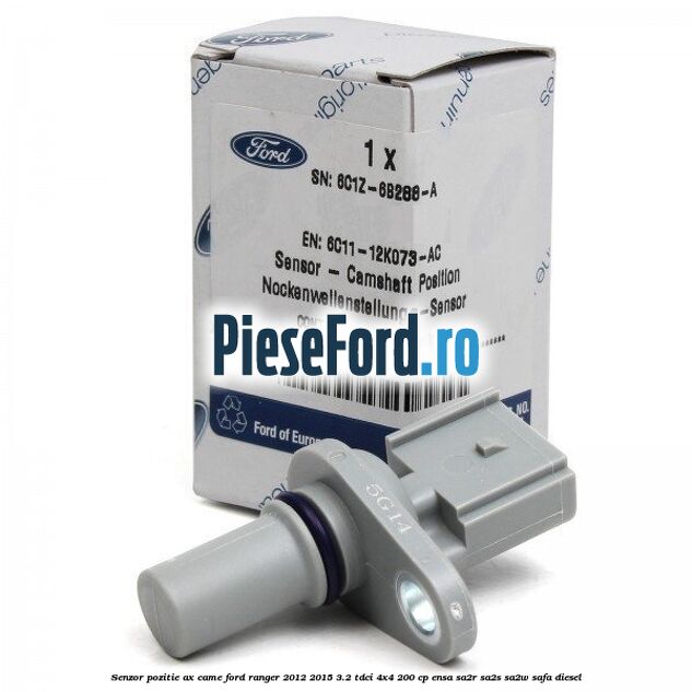Senzor pozitie ax came Ford Ranger 2012-2015 3.2 TDCi 4x4 200 cp ENSA, SA2R, SA2S, SA2W, SAFA diesel
