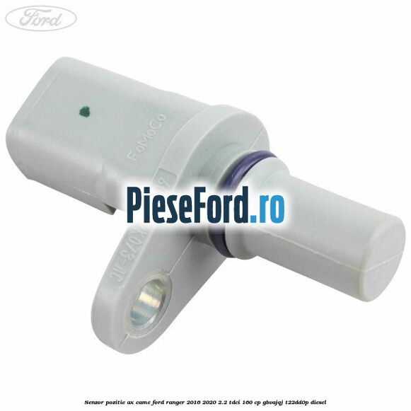 Senzor pozitie ax came Ford Ranger 2016-2020 2.2 TDCi 160 cp Senzor pozitie ax came Ford Ranger 2016-2020 2.2 TDCi 160 cp GBVAJQJ, T22DD0P diesel