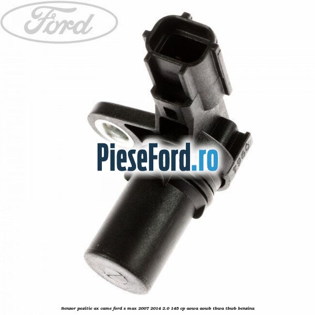 Senzor pozitie ax came Ford S-Max 2007-2014 2.0 145 cp