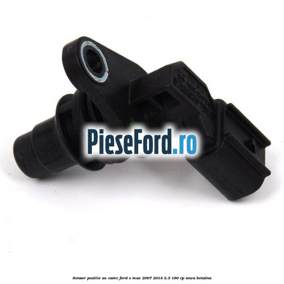 Senzor pozitie ax came Ford S-Max 2007-2014 2.3 160 cp SEWA benzina