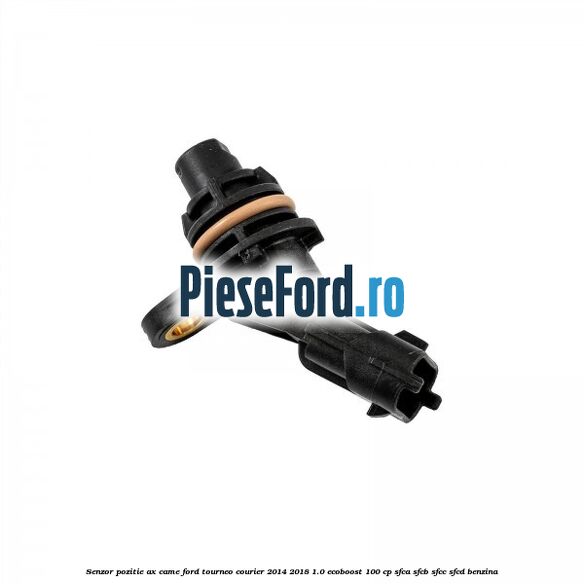 Senzor pozitie ax came Ford Tourneo Courier 2014-2018 1.0 EcoBoost 100 cp SFCA, SFCB, SFCC, SFCD benzina