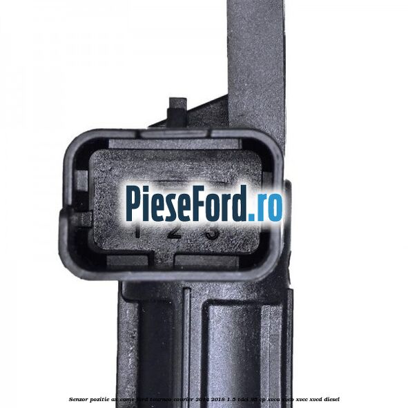 Senzor pozitie ax came Ford Tourneo Courier 2014-2018 1.5 TDCi 95 cp XVCA, XVCB, XVCC, XVCD diesel