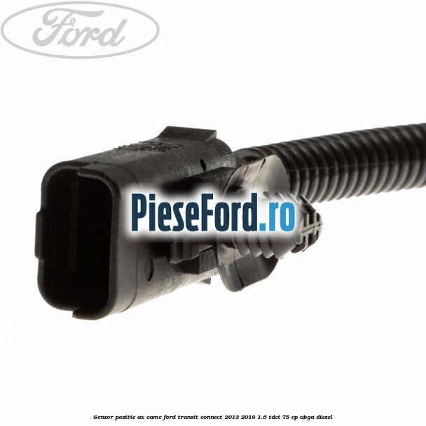 Senzor pozitie ax came Ford Transit Connect 2013-2018 1.6 TDCi 75 cp UBGA diesel