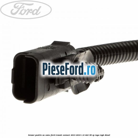 Senzor pozitie ax came Ford Transit Connect 2013-2018 1.6 TDCi 95 cp TZGA, TZGB diesel