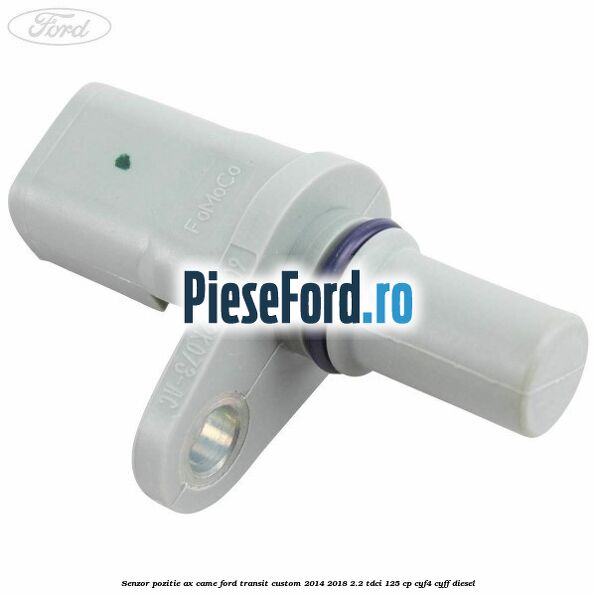 Senzor pozitie ax came Ford Transit Custom 2014-2018 2.2 TDCi 125 cp CYF4, CYFF diesel