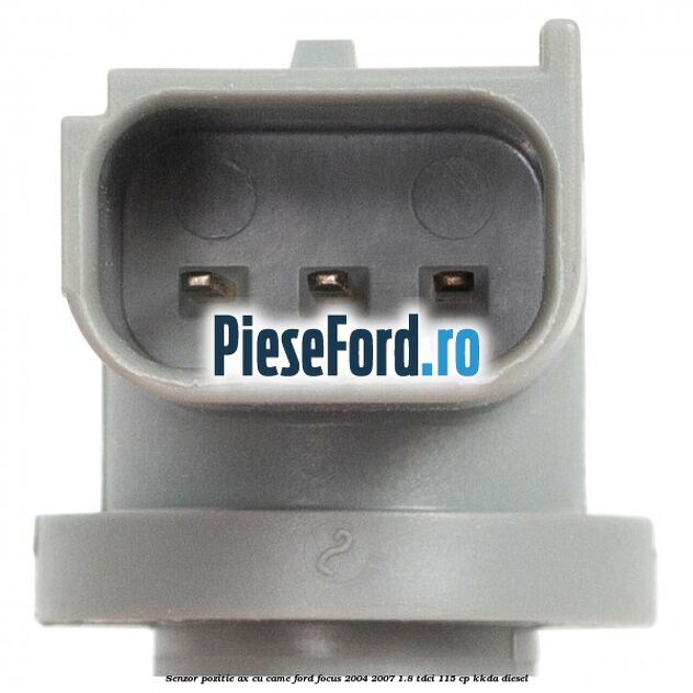 Senzor pozitie ax cu came Ford Focus 2004-2007 1.8 TDCi 115 cp KKDA diesel