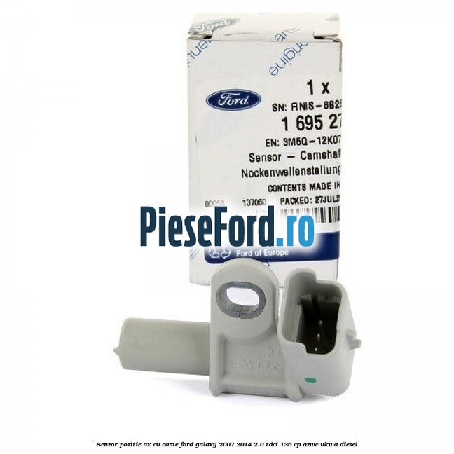 Senzor pozitie ax cu came Ford Galaxy 2007-2014 2.0 TDCi 136 cp AZWC, UKWA diesel