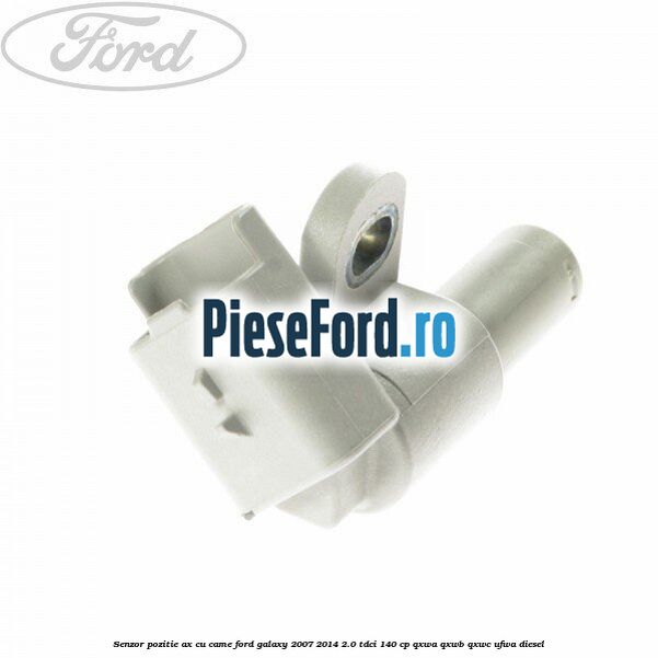 Senzor pozitie ax cu came Ford Galaxy 2007-2014 2.0 TDCi 140 cp QXWA, QXWB, QXWC, UFWA diesel