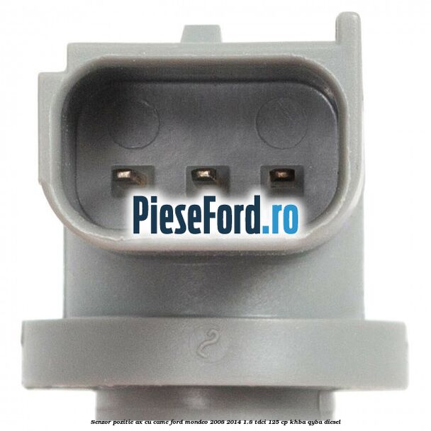 Senzor pozitie ax cu came Ford Mondeo 2008-2014 1.8 TDCi 125 cp KHBA, QYBA diesel