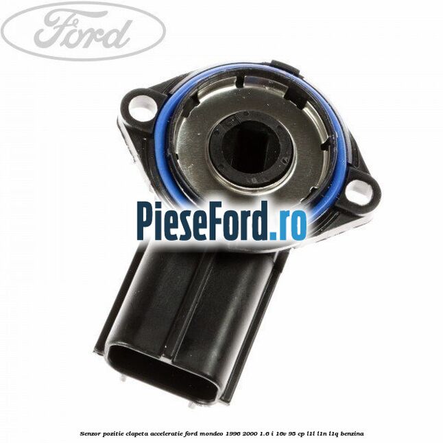 Senzor pozitie clapeta acceleratie Ford Mondeo 1996-2000 1.6 i 16V 95 cp