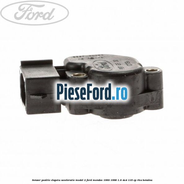 Senzor pozitie clapeta acceleratie model 2 Ford Mondeo 1993-1996 1.8 4x4 115 cp Senzor pozitie clapeta acceleratie model 2 Ford Mondeo 1993-1996 1.8 4x4 115 cp RKA benzina