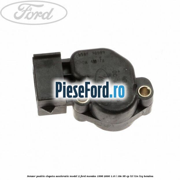 Senzor pozitie clapeta acceleratie model 2 Ford Mondeo 1996-2000 1.6 i 16V 95 cp L1L, L1N, L1Q benzina