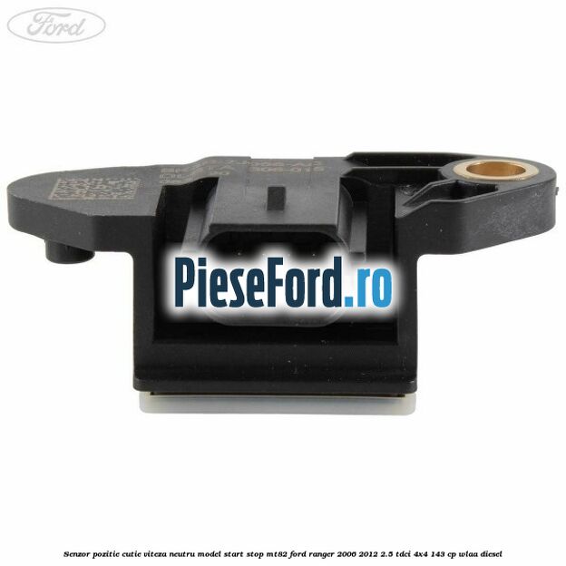 Senzor pozitie cutie viteza neutru model start stop MT82 Ford Ranger 2006-2012 2.5 TDCi 4x4 143 cp WLAA diesel