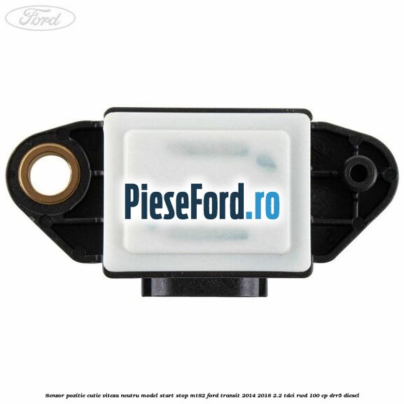 Senzor pozitie cutie viteza neutru model start stop MT82 Ford Transit 2014-2018 2.2 TDCi RWD 100 cp DRR5 diesel