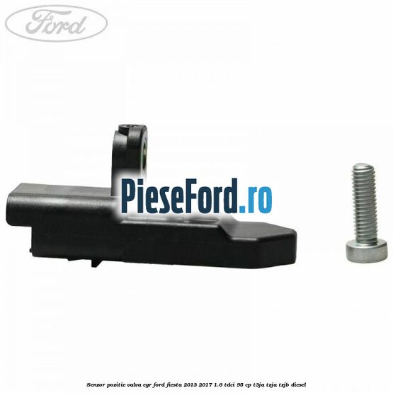 Senzor pozitie valva egr Ford Fiesta 2013-2017 1.6 TDCi 95 cp T3JA, TZJA, TZJB diesel